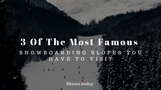 3 Of The Most Famous Snowboarding Slopes You Have To Visit Shawn B