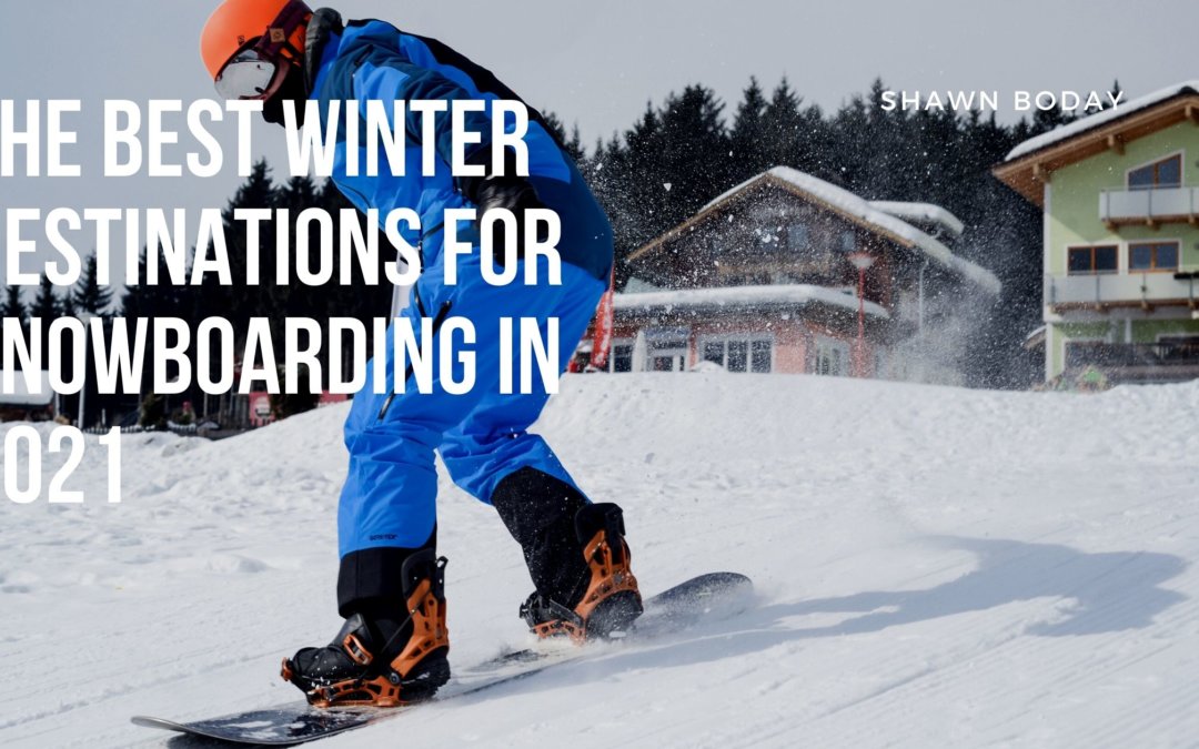 The Best Winter Destinations for Snowboarding in 2021