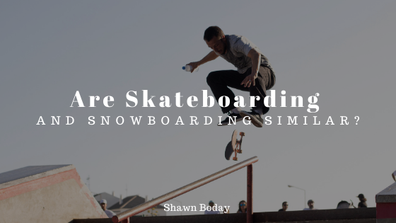 Are Skateboarding And Snowboarding Similar?