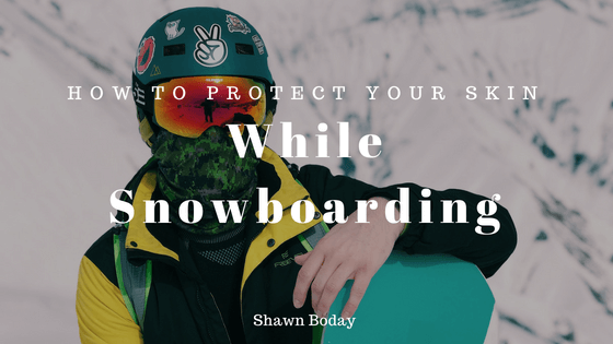 How to Protect Your Skin While Snowboarding
