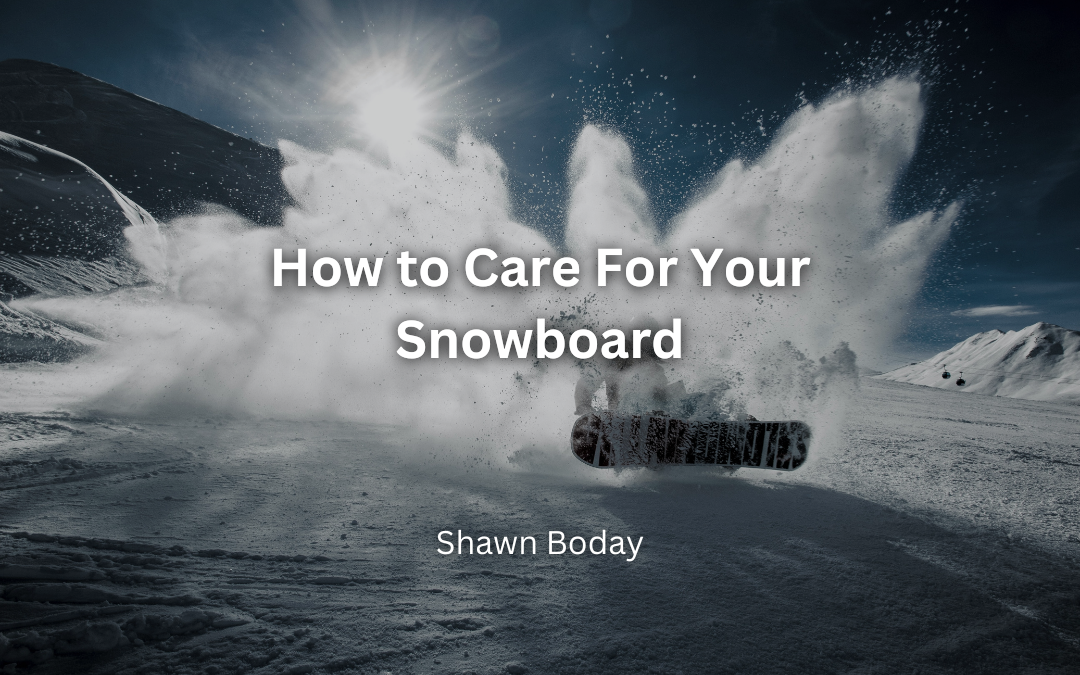 How to Care For Your Snowboard