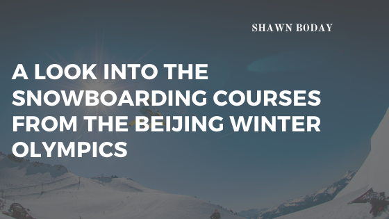 A Look Into The Snowboarding Courses From The Beijing Winter Olympics