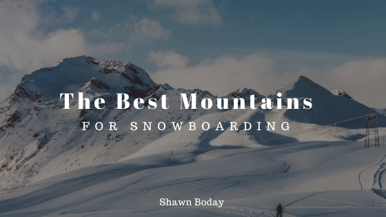 The Best Mountains for Snowboarding