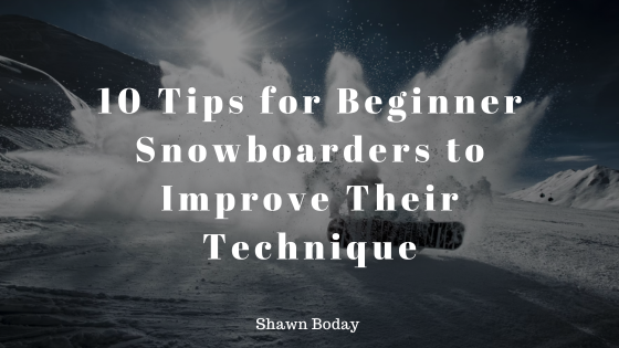 10 Tips for Beginner Snowboarders to Improve Their Technique