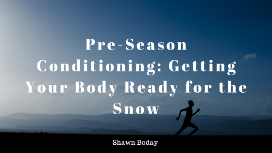 Pre-Season Conditioning: Getting Your Body Ready for the Snow