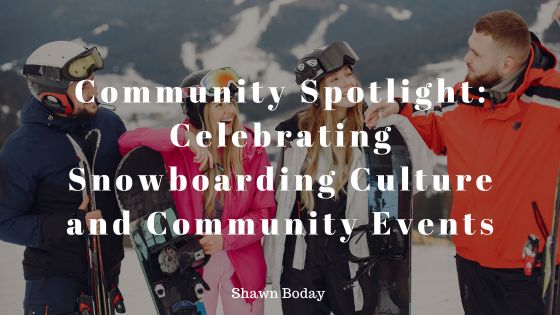 Community Spotlight: Celebrating Snowboarding Culture and Community Events