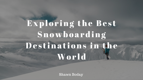 Exploring the Best Snowboarding Destinations in the World
