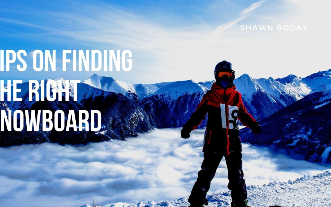 Tips on Finding the Right Snowboard