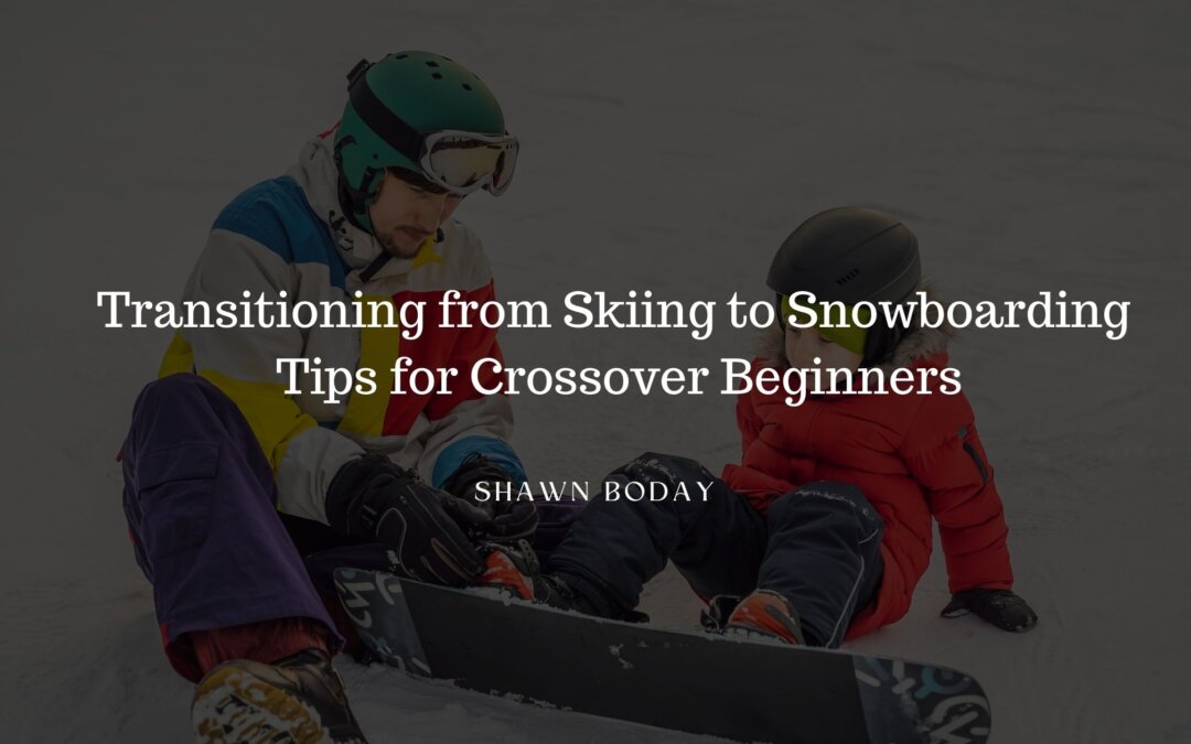 Transitioning from Skiing to Snowboarding: Tips for Crossover Beginners