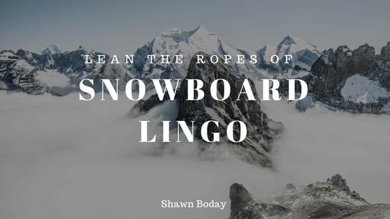 Snowboard Lingo Shawn Boday