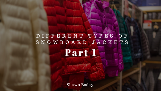 Different Types of Snowboarding Jackets: Part 1