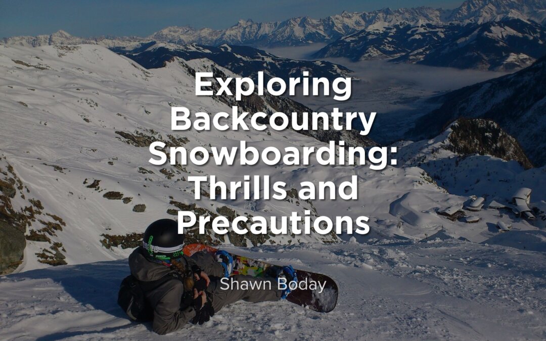 Exploring Backcountry Snowboarding: Thrills and Precautions