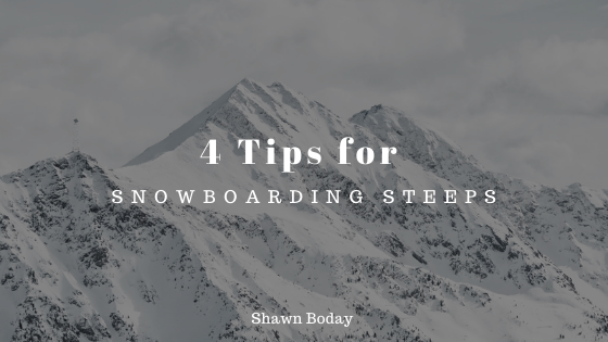 Four Tips For Snowboarding Steeps Shawn Boday