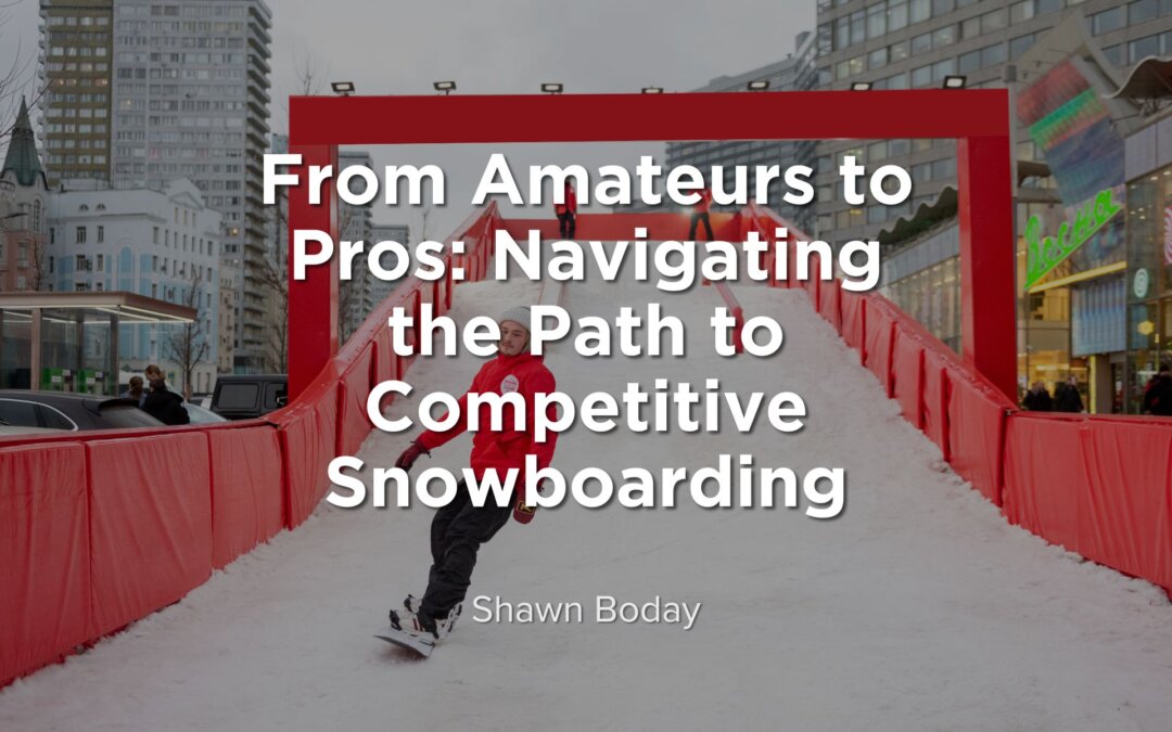 From Amateurs to Pros: Navigating the Path to Competitive Snowboarding