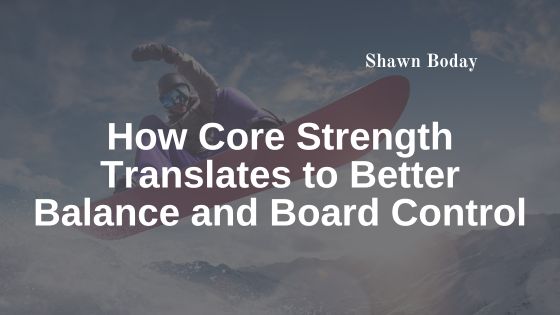 How Core Strength Translates to Better Balance and Board Control