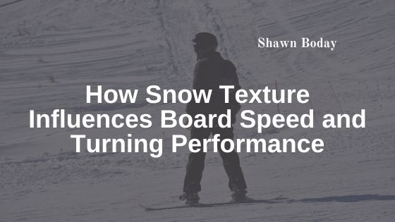 How Snow Texture Influences Board Speed and Turning Performance