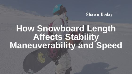 How Snowboard Length Affects Stability Maneuverability and Speed