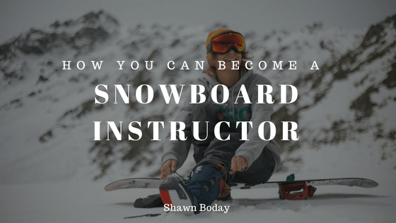 How You Can Become a Snowboard Instructor_ Shawn-Boday