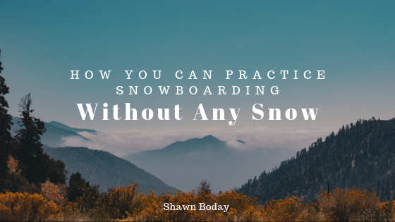How You Can Practice Snowboarding Without Any Snow