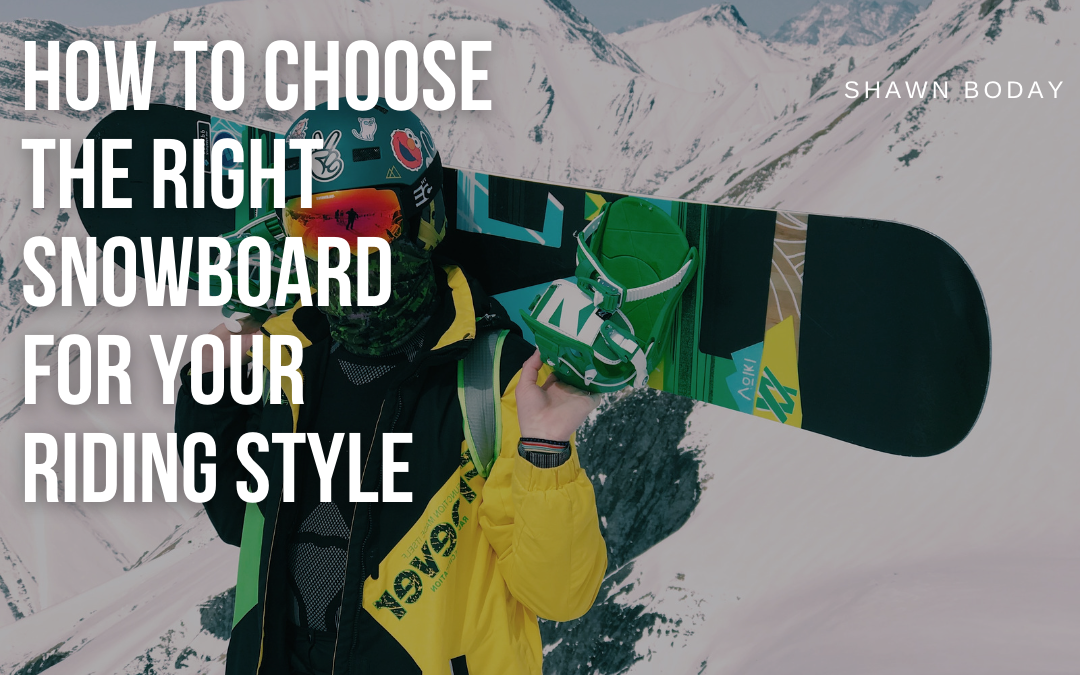 How to Choose the Right Snowboard for Your Riding Style