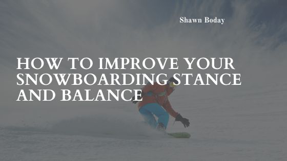 How to Improve Your Snowboarding Stance and Balance