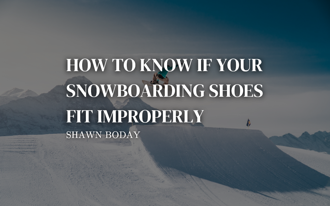 How to Know if Your Snowboarding Shoes Fit Improperly