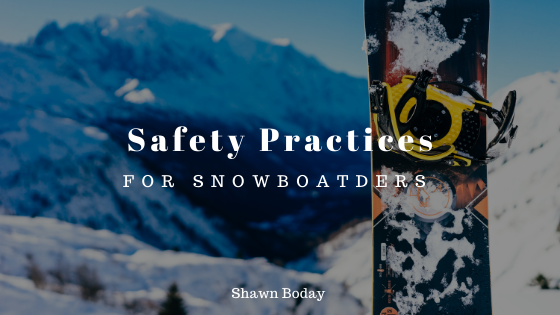 Safety Practices For Snowboarders Shawn Boday