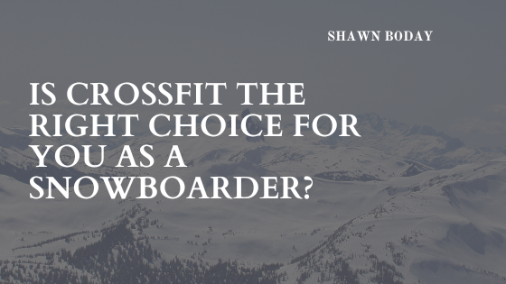 Is Crossfit the Right Choice for You As A Snowboarder?