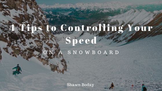 4 Tips to Controlling Your Speed on a Snowboard