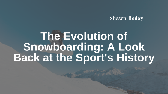 The Evolution of Snowboarding: A Look Back at the Sport’s History