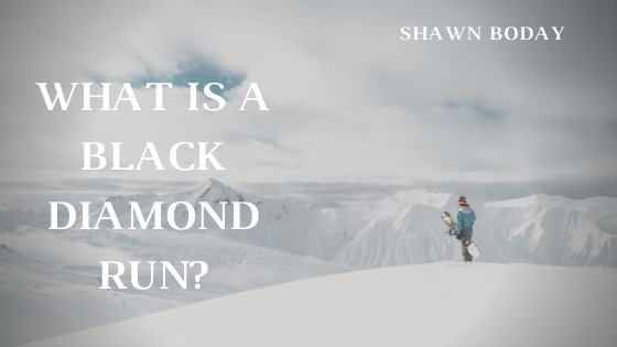 Shawn Boday What Is A Black Diamond Run