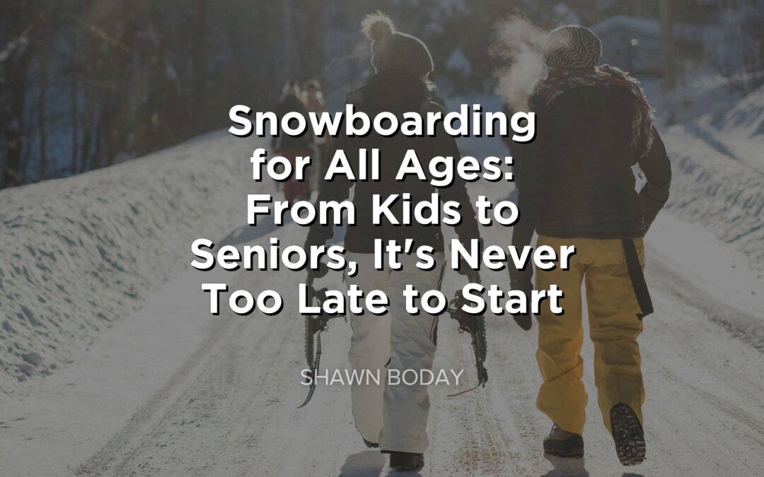 Snowboarding for All Ages: From Kids to Seniors, It’s Never Too Late to Start
