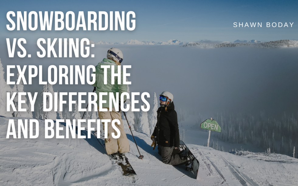 Snowboarding vs. Skiing Exploring the Key Differences and Benefits Shawn Boday
