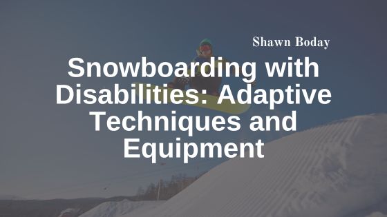 Snowboarding with Disabilities: Adaptive Techniques and Equipment