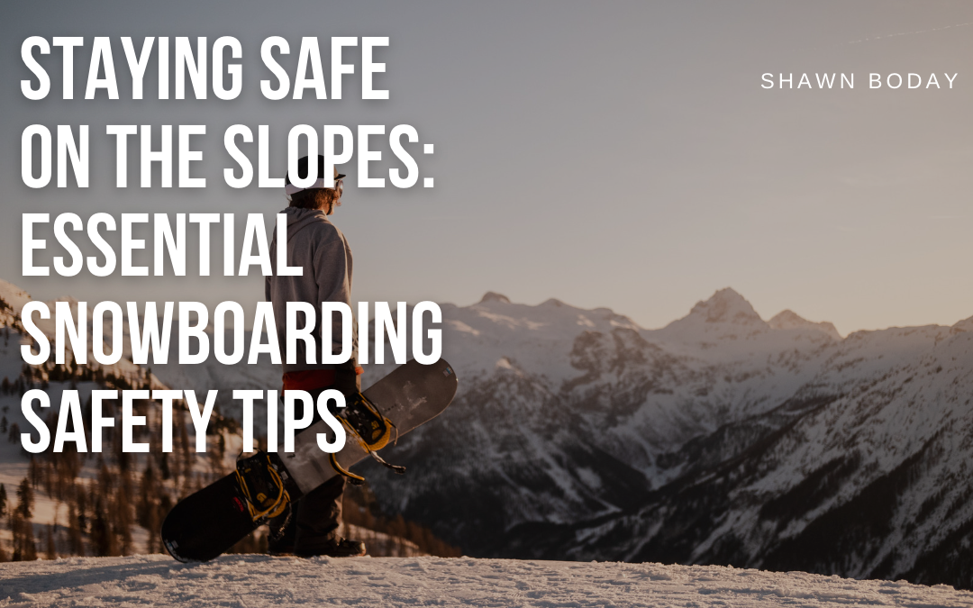 Staying Safe on the Slopes: Essential Snowboarding Safety Tips