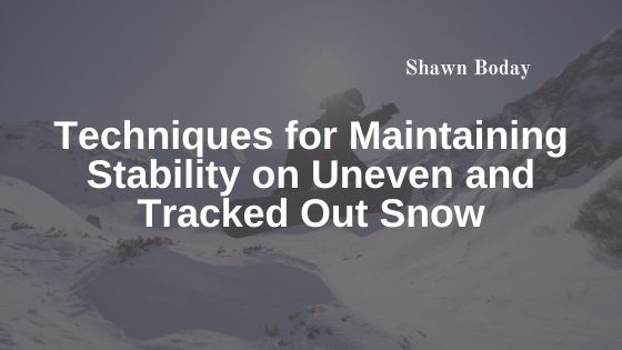 Techniques for Maintaining Stability on Uneven and Tracked Out Snow