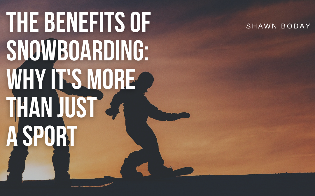 The Benefits of Snowboarding: Why It’s More Than Just a Sport