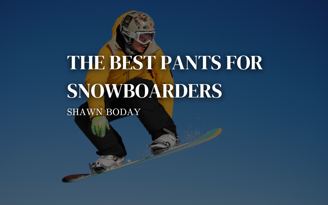 The Best Pants for Snowboarders