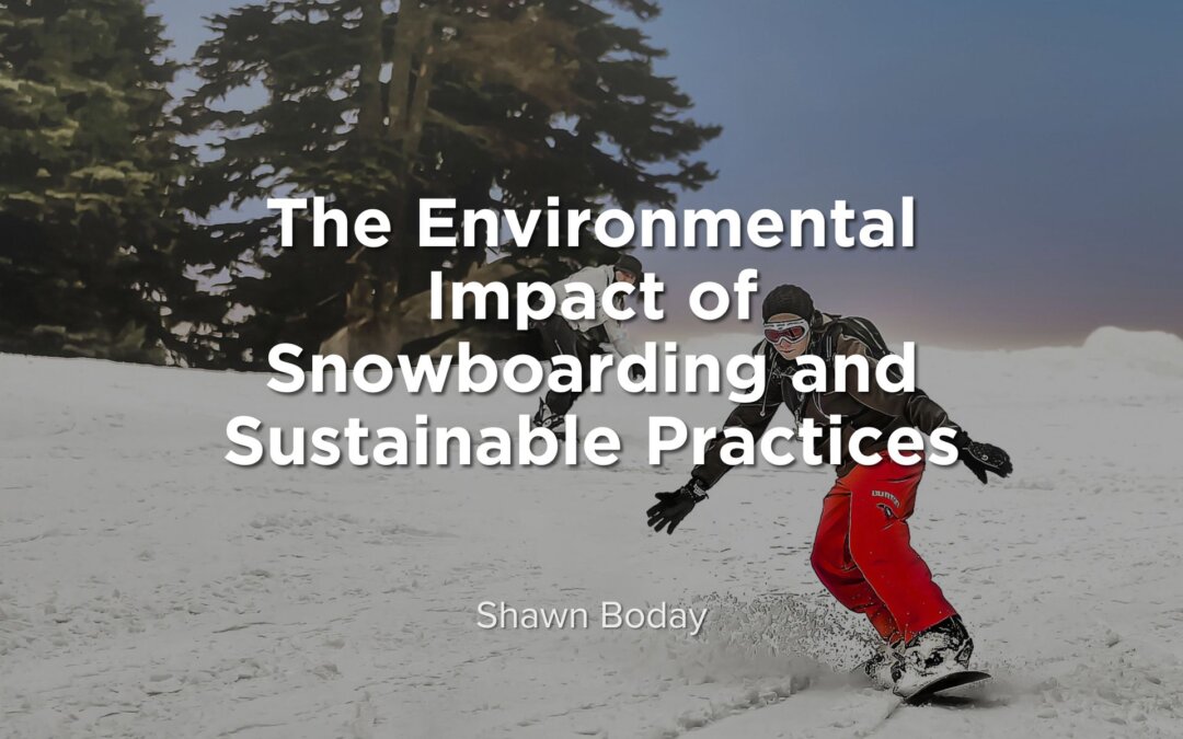 The Environmental Impact of Snowboarding and Sustainable Practices