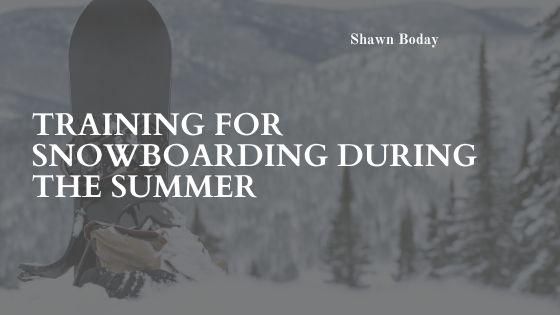 Training For Snowboarding During The Summer