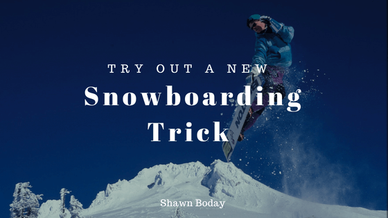 Try Out A New Snowboarding Trick