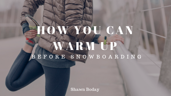How You Can Warm up Before Snowboarding
